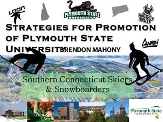 Strategies for Promotion of Plymouth State University BRENDON MAHONY 