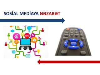 SOSİAL MEDİAYA NƏZARƏT
 
