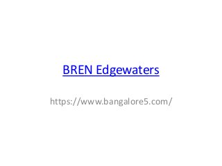 BREN Edgewaters
https://www.bangalore5.com/
 