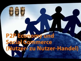 P2P Economy und Social Commerce(Nutzer- zu Nutzer-Handel)
