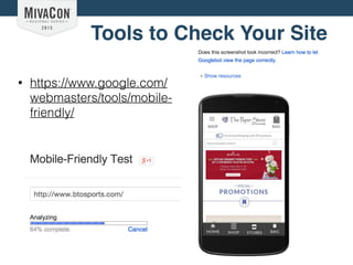 Tools to Check Your Site
• https://www.google.com/
webmasters/tools/mobile-
friendly/
 