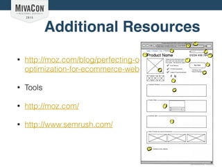 Additional Resources
• http://moz.com/blog/perfecting-onpage-
optimization-for-ecommerce-websites
• Tools
• http://moz.com/
• http://www.semrush.com/
 