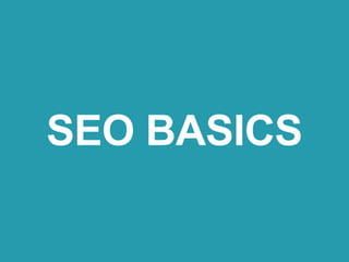 SEO BASICS
 