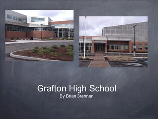 Grafton High School
By Brian Brennan
 