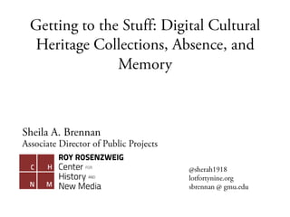 Getting to the Stuff: Digital Cultural Heritage Collections, Absence, and Memory