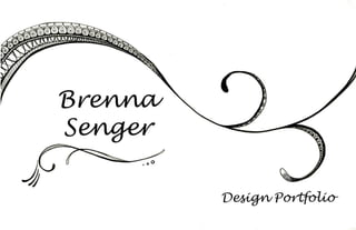 Brenna Senger
Design Portfolio
 
