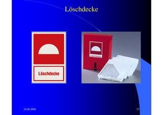 Löschdecke




24.06.2006                53
 