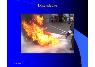 Löschdecke




24.06.2006                54
 