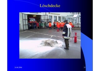 Löschdecke




24.06.2006                55
 