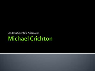 Michael Crichton And His Scientific Anomalies 