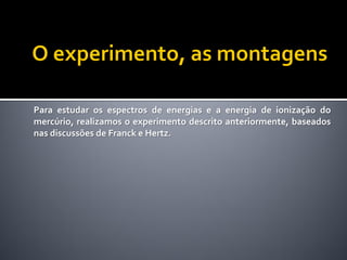 O Experimento de Franck Hertz