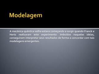 O Experimento de Franck Hertz