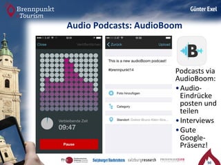 50 
Audio 
Podcasts: 
AudioBoom 
Podcasts 
via 
AudioBoom: 
• Audio-­‐ 
Eindrücke 
posten 
und 
teilen 
• Interviews 
• Gute 
Google-­‐ 
Präsenz! 
 