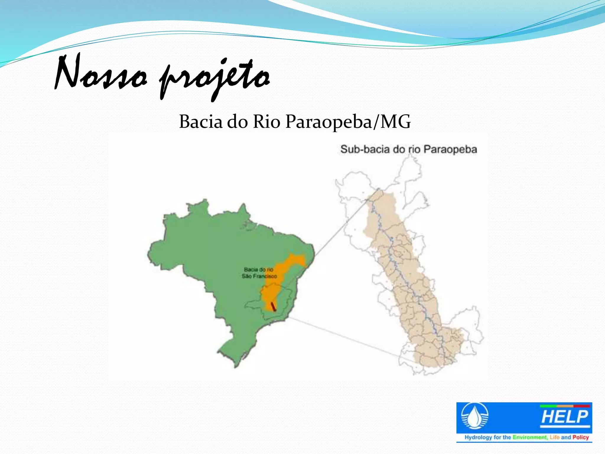 Bacia do Rio Paraopeba/MG
Nosso projeto
 