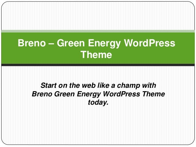 Start on the web like a champ with
Breno Green Energy WordPress Theme
today.
Breno – Green Energy WordPress
Theme
 