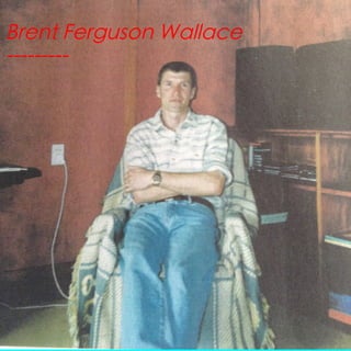 Brent Ferguson Wallace
---------

 
