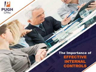 The Importance of
EFFECTIVE
INTERNAL
CONTROLS
 