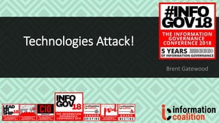 Technologies Attack!
Brent Gatewood
 