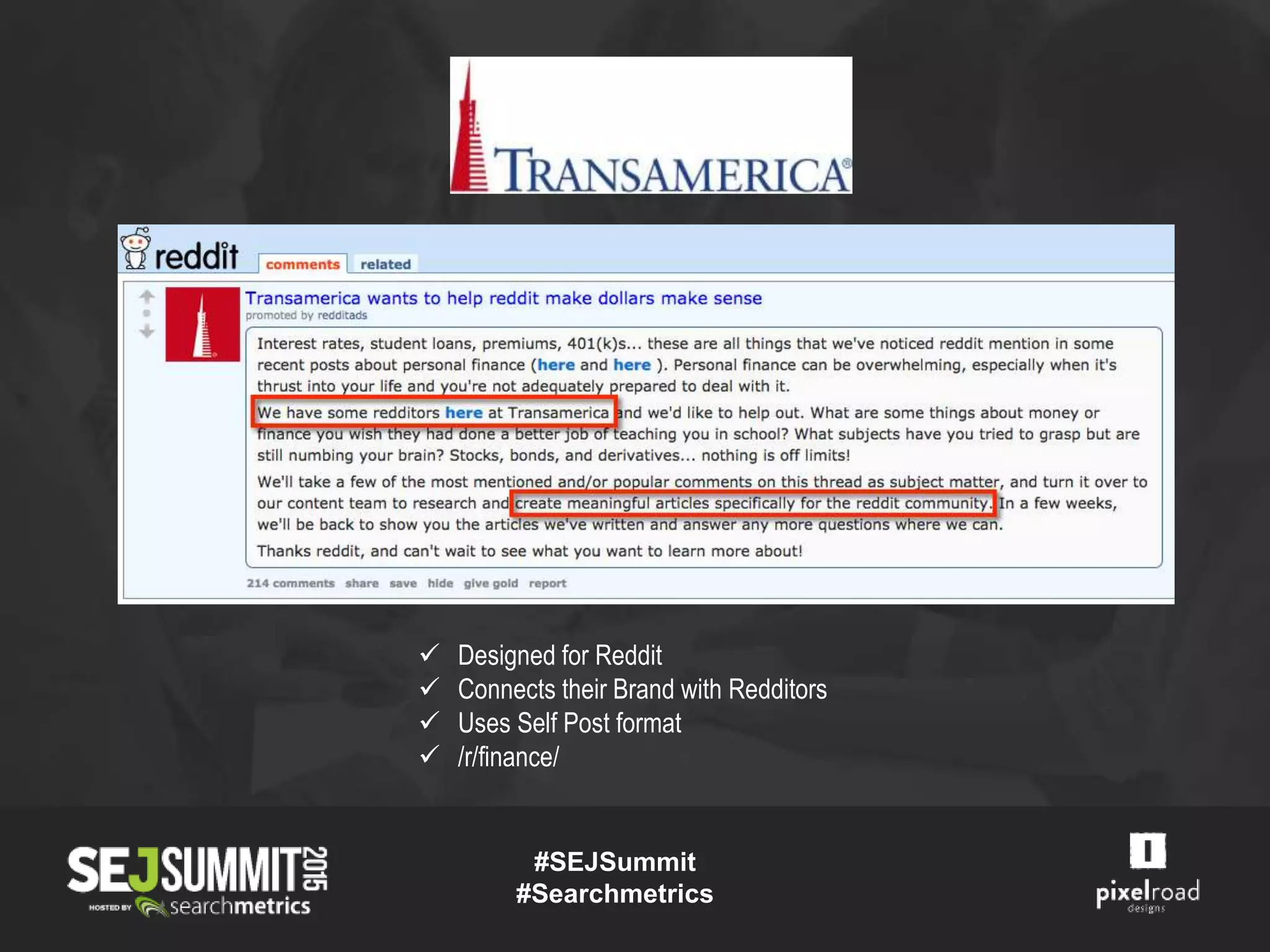  Designed for Reddit
 Connects their Brand with Redditors
 Uses Self Post format
 /r/finance/
#SEJSummit
#Searchmetrics
 