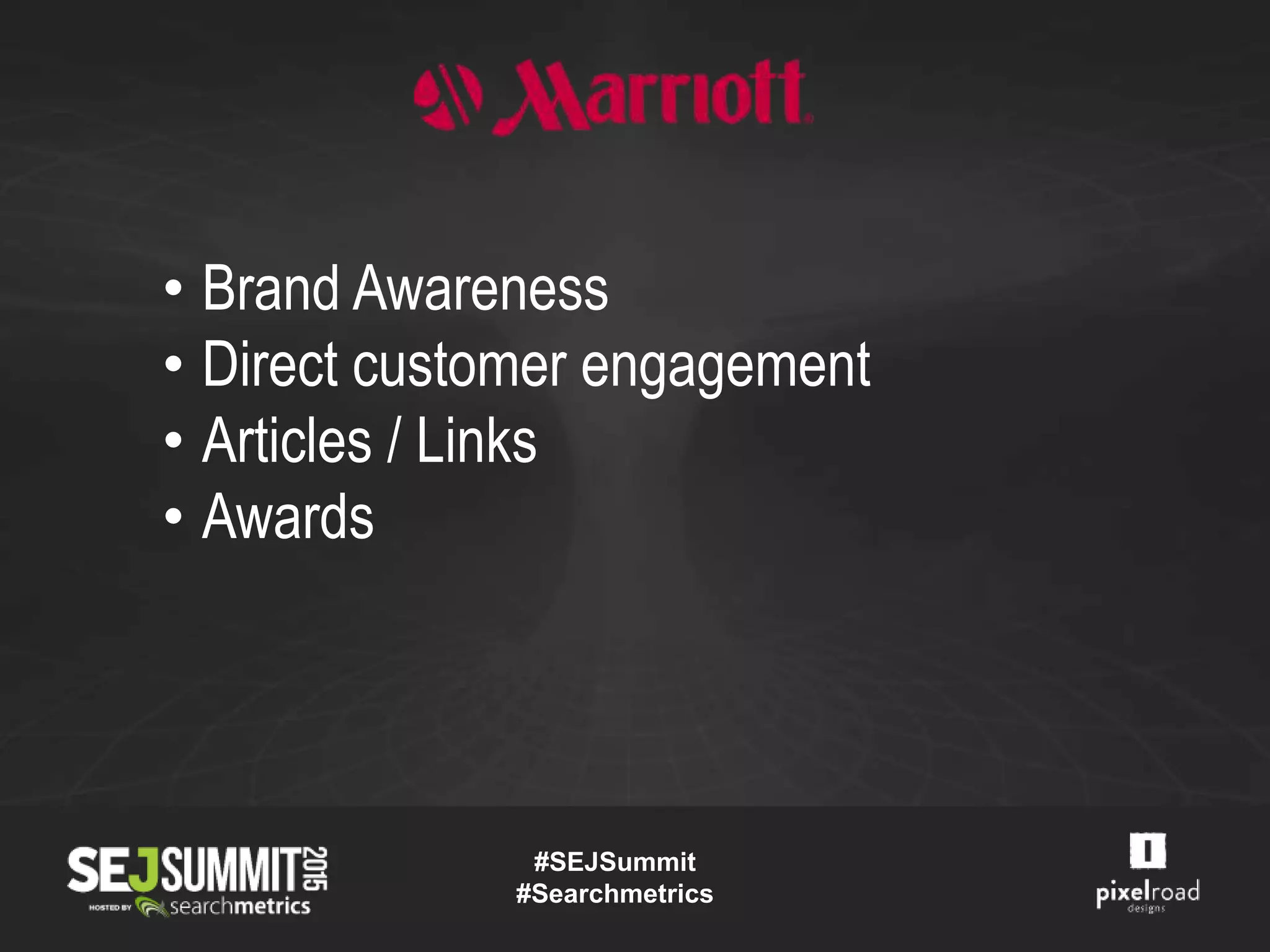 • Brand Awareness
• Direct customer engagement
• Articles / Links
• Awards
#SEJSummit
#Searchmetrics
 