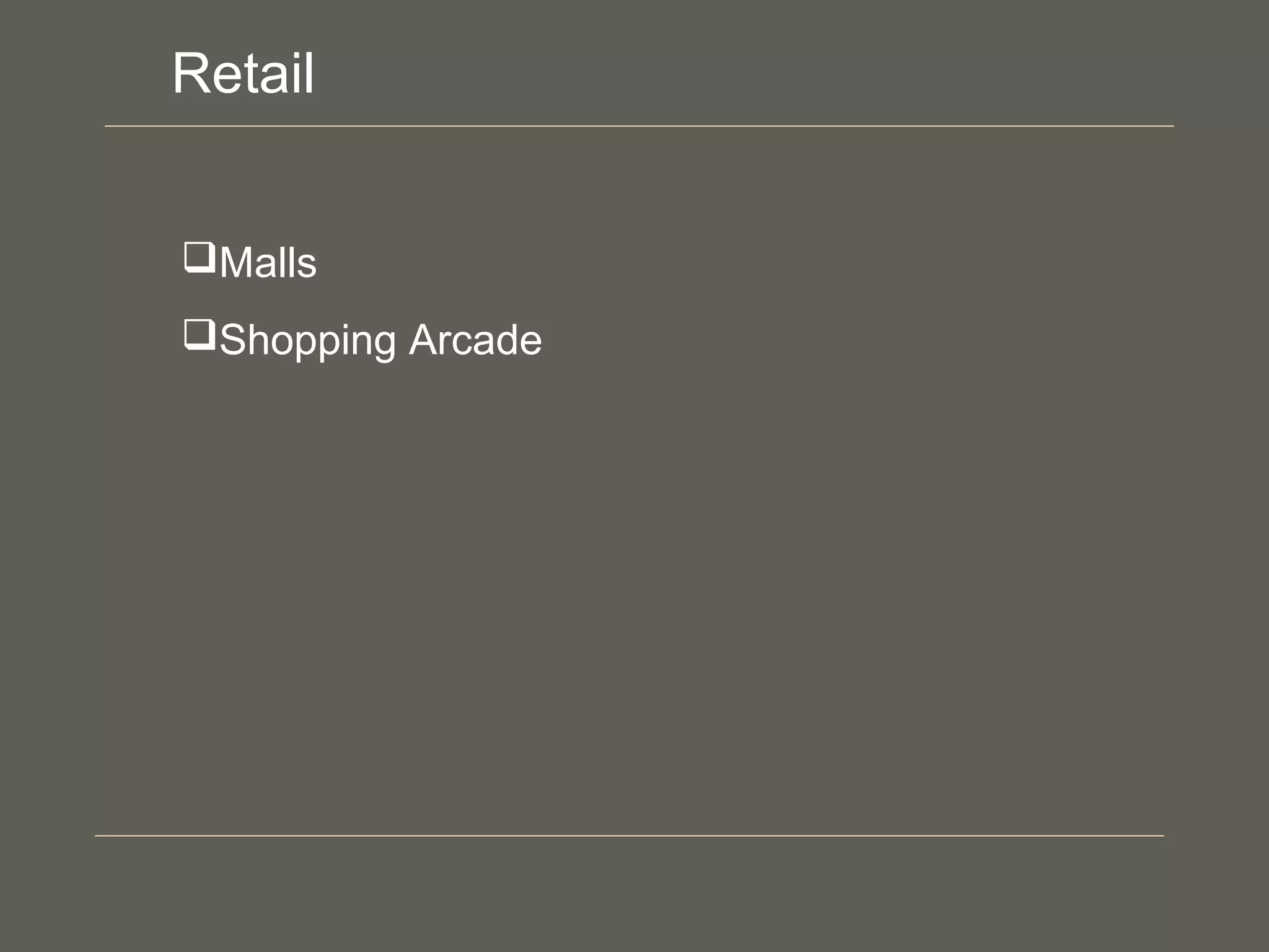 Malls
Shopping Arcade
Retail