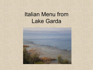 Italian Menu from
    Lake Garda
 