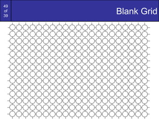 49
of
39
     Blank Grid
 