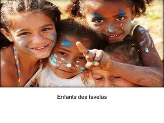 Enfants des favelas

 