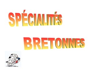 SPÉCIALITÉS  BRETONNES 