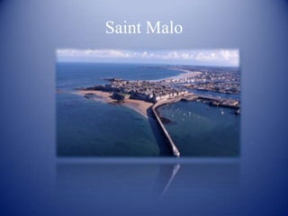 Saint Malo
 