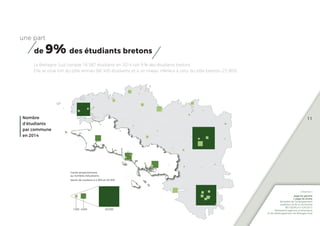 Nombre
d’étudiants
par commune
en 2014
11
une part
de 9% des étudiants bretons
La Bretagne Sud compte 18 587 étudiants en ...