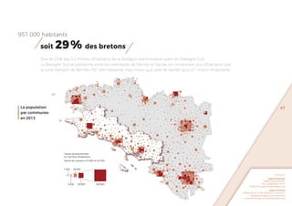 La population
par communes
en 2013
07
951 000 habitants
soit 29% des bretons
Plus de 29% des 3.2 millions d'habitants de l...