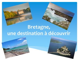 Bretagne,
une destination à découvrir

 