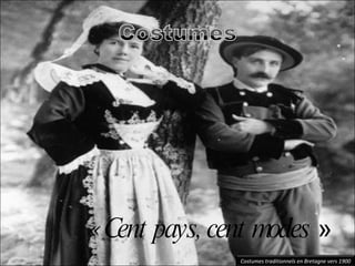 « Cent pays, cent modes  » Costumes traditionnels en Bretagne vers 1900 