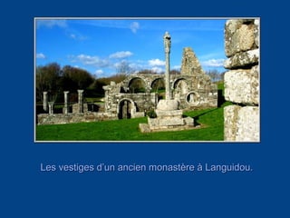 Les vestiges d’un ancien monastère à Languidou.
 