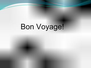 Bon Voyage!
 