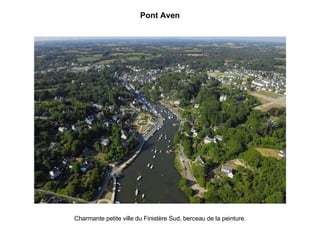 Pont Aven Charmante petite ville du Finistère Sud, berceau de la peinture. 