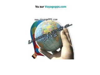 Vu sur  Voyagepps.com 