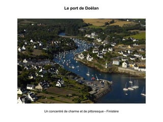 Le port de Doëlan

Un concentré de charme et de pittoresque - Finistère

 
