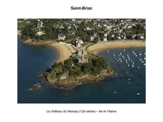 Saint-Briac

Le château du Nessay (12e siècle) – Ile et Vilaine

 