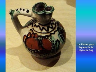 Le Pichet pour
liqueur de la
région de Oaș
 