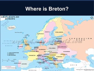 Where is Breton? 
 