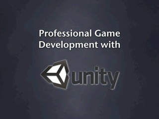 Professional Game
Development with
 