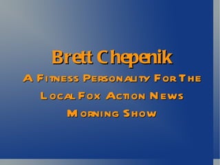 Brett Chepenik A Fitness Personality For The Local Fox Action News Morning Show 