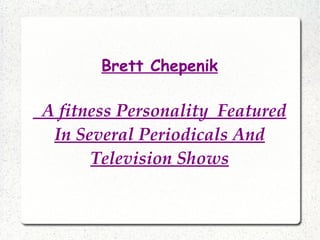 Brett Chepenik A fitness Personality  Featured In Several Periodicals And Television Shows 