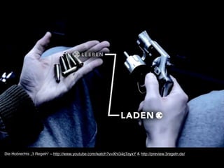 Die Hobrechts „3 Regeln“ – http://www.youtube.com/watch?v=Xhi34q7ayxY & http://preview.3regeln.de/
 