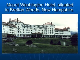 Mount Washington Hotel, situated in Bretton Woods, New Hampshire  