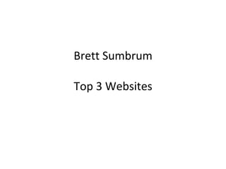 Brett Sumbrum Top 3 Websites 