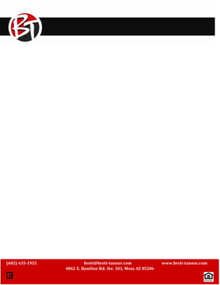 ` 
(602) 635-1953 brett@brett-tanner.com www.brett-tanner.com 
4862 E. Baseline Rd. Ste. 103, Mesa AZ 85206 
 
