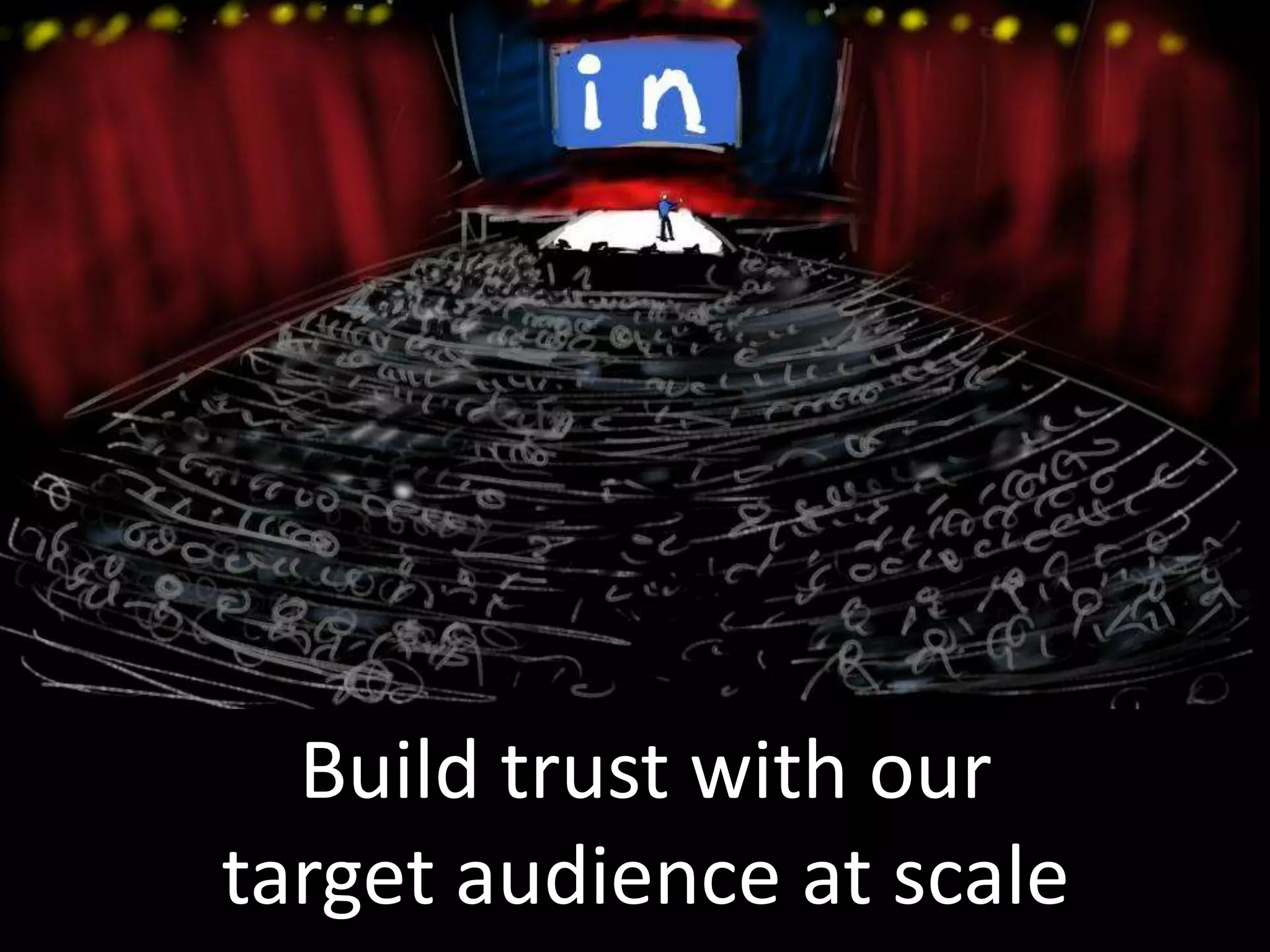 Build trust with our
target audience at scale
 